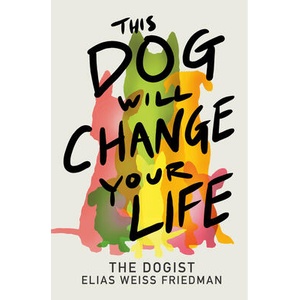THIS DOG WILL CHANGE YOUR LIFE (ISBN: 9780593872079)