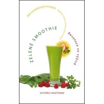 Zelené smoothie revolúcia vo výžive - Victoria Boutenko
