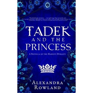 Tadek and the Princess | Alexandra Rowland (ISBN: 9781957461076)
