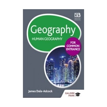 Geography for Common Entrance: Human Geography Dale-Adcock James