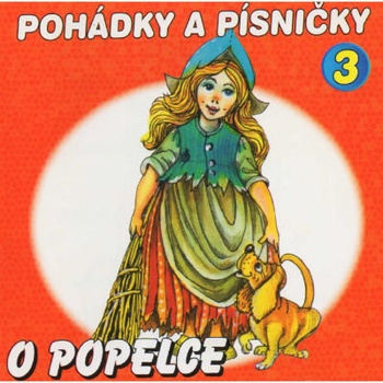 Pohádky a písničky 3 - O Popelce - Jana Boušková, Otakar Brousek st., Václav Vydra