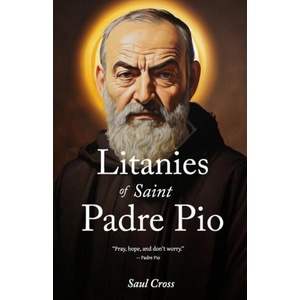 Litanies of Saint Padre Pio | Saul Cross (2024)