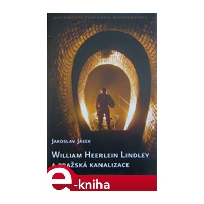 William Heerlein Lindley a pražská kanalizace - Jaroslav Jásek