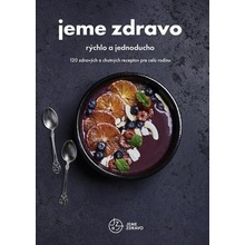 Kolektív autorov - Jeme zdravo - rýchlo a jednoducho