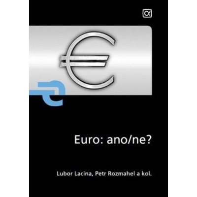 Euro: ano/ne? - Lubor Lacina a kolektív