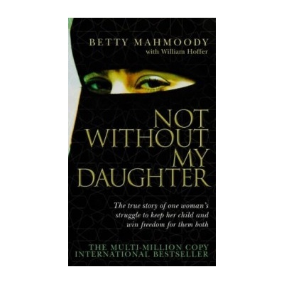 Not without My Daughter - Betty Mahmoody