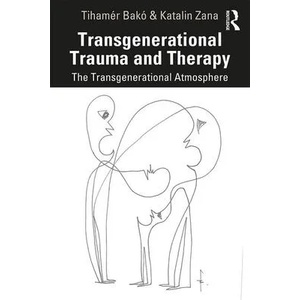 Transgenerational Trauma and Therapy | Tihamer Bako, Katalin Zana (ISBN: 9780367859312)