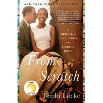 From Scratch: A Memoir of Love, Sicily, and Finding Home | Tembi Locke
