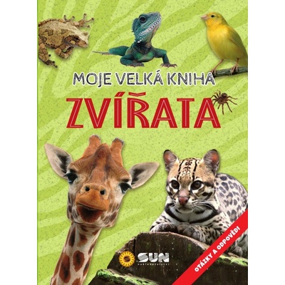 Zvířata - Moje velká kniha otázky a odpovědi