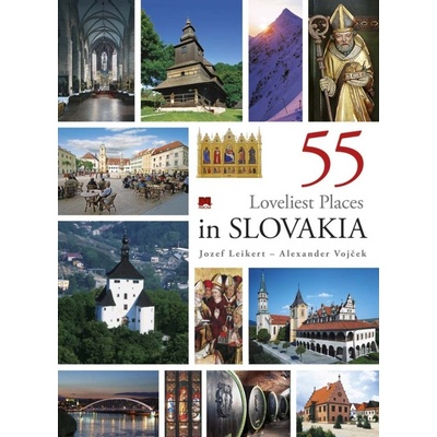 55 Loveliest Places in Slovakia - Jozef Leikert, Alexander Vojček
