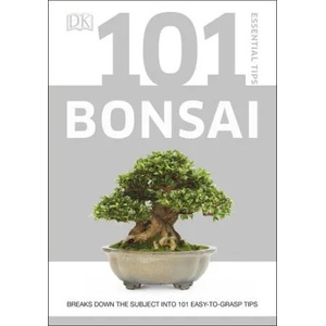 101 Essential Tips Bonsai (ISBN: 9780241408599)