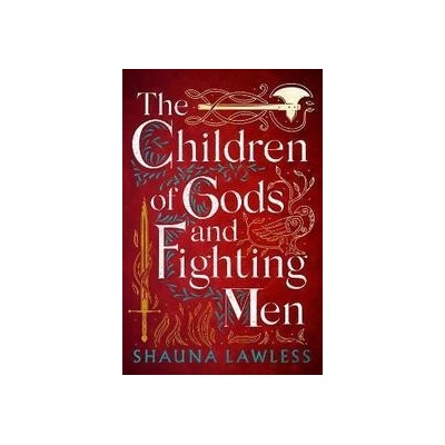 The Children of Gods and Fighting Men: Volume 1 Lawless Shauna