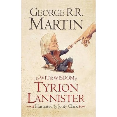The Wit & Wisdom of Tyrion Lannister - George R. R. Martin