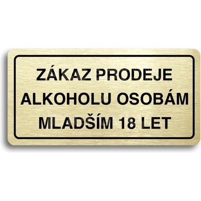 ACCEPT Piktogram ZÁKAZ PRODEJE ALKOHOLU OSOBÁM MLADŠÍM 18 LET - zlatá tabulka - černý tisk