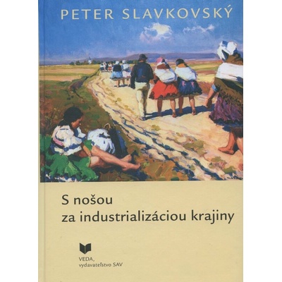 S nošou za industrializáciou krajiny -