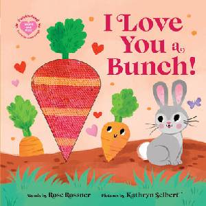 I Love You a Bunch! | Kathryn Selbert (ISBN: 9781464222924)