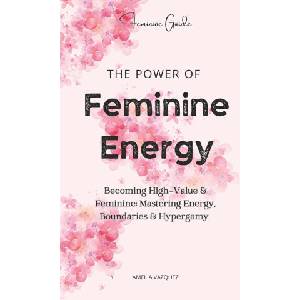 The Power of Feminine Energy (2025)