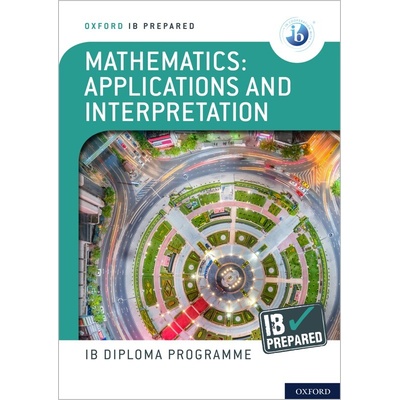 "Oxford IB Diploma Programme: IB Prepared: Mathematics applications and interpretation" - "" ("Harris David")(Mixed media product)