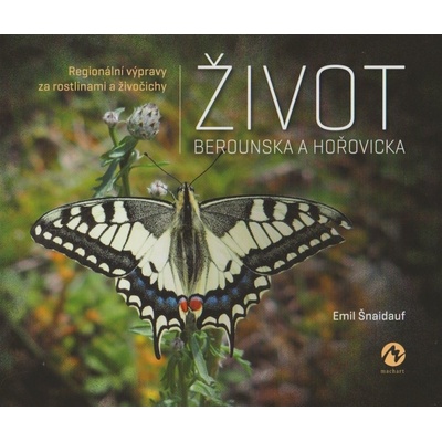 Život Berounska a Hořovicka - Regionální výpravy za rostlinami a živočichy - Šnaidauf Emil – Hledejceny.cz