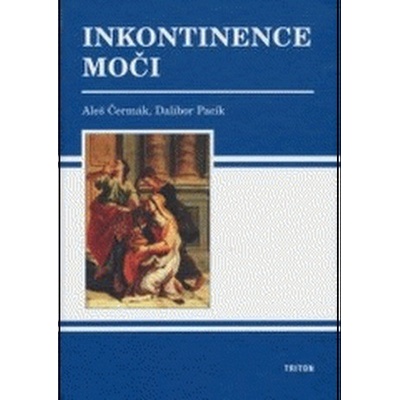 Inkontinence moči pro praktické lékaře - prof. MUDr. Dalibor Pacík MUDr. Aleš Čermák