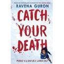 Catch Your Death - Ravena Guron
