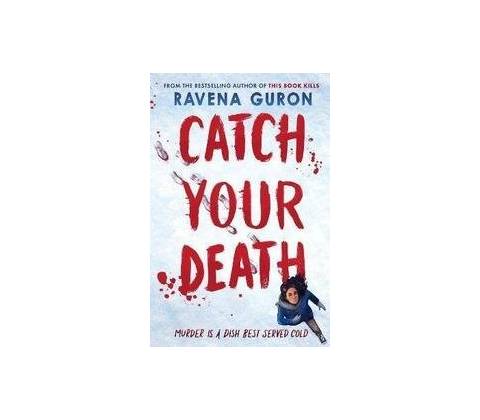 Catch Your Death - Ravena Guron