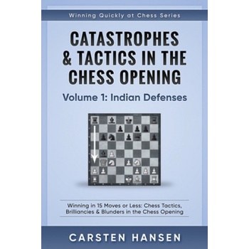 Catastrophes & Tactics in the Chess Opening - Volume 1 | Carsten Hansen