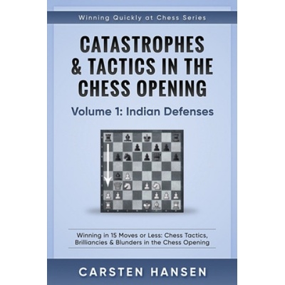 Catastrophes & Tactics in the Chess Opening - Volume 1 | Carsten Hansen