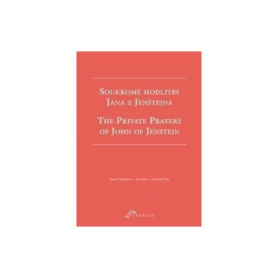 Soukromé modlitby Jana z Jenštejna / The Private Prayers of John of Jenstein - Richard Psík, Anna Pumrová, Jan Slíva