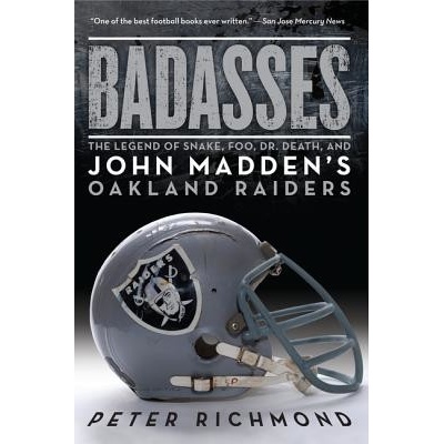 Badasses : The Legend of Snake, Foo, Dr. Death, and John Madden's Oakland Raiders Richmond Peter Paperback – Hledejceny.cz