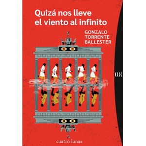 QUIZA NOS LLEVE EL VIENTO AL INFINITO | TORRENTE BALLESTER, GONZALO (2023)