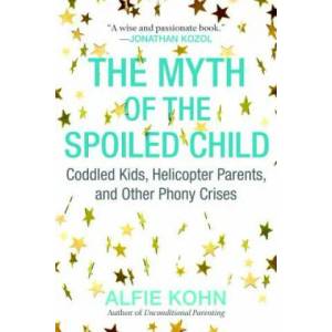 Myth of the Spoiled Child | Alfie Kohn (ISBN: 9780807073889)