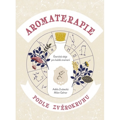 Aromaterapie podle zvěrokruhu - Adéla Zrubecká