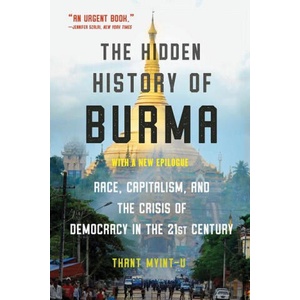 Hidden History of Burma - Race, Capitalism, and Democracy in the 21st Century (ISBN: 9780393541434)