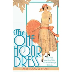 One Hour Dress-17 Easy-to-Sew Vintage Dress Designs From 1924 (Book 1) | MARY BROOKS PICKEN (ISBN: 9781635610291)