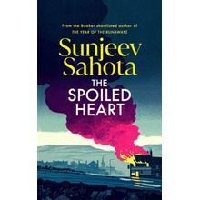 The Spoiled Heart - Sunjeev Sahota