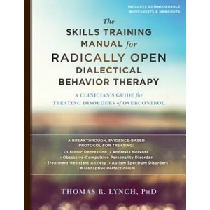 Skills Training Manual for Radically Open Dialectical Behavior Therapy | Thomas R. Lynch (ISBN: 9781626259317)
