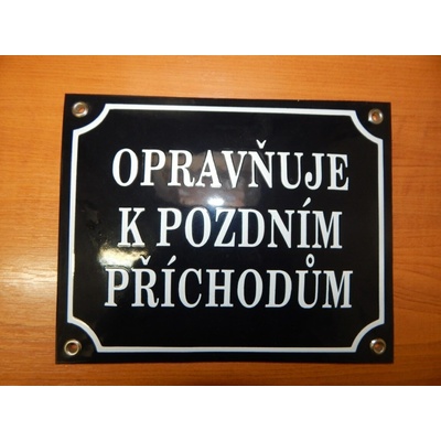 Smaltovaná cedule Opravňuje k pozdním příchodům