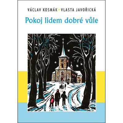 Pokoj lidem dobré vůle Javořická Vlasta, Kosmák Jaroslav