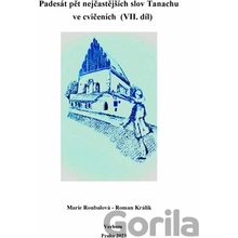 Padesát pět nejčastejších slov Tanachu ve cvičeních VII. díl - Marie Roubalová, Roman Králik