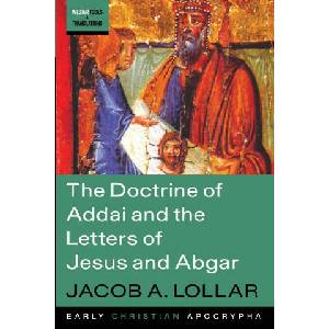 The Doctrine of Addai and the Letters of Jesus and Abgar | Jacob A. Lollar (2023)