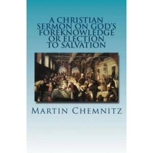 CHRISTIAN SERMON ON GODS FOREK | Martin Chemnitz, Paul a. Rydecki (ISBN: 9781891469732)