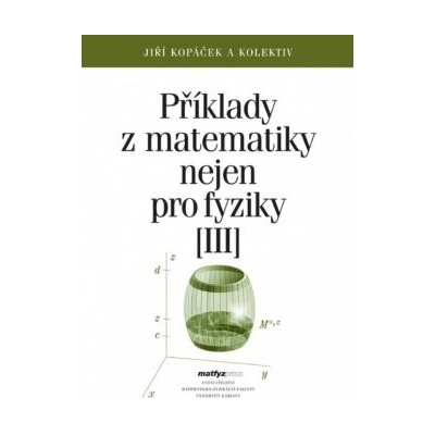 Příklady z matematiky nejen pro fyziky III.