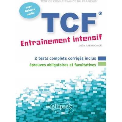 FLE • TCF • Entraînement intensif • avec fichiers audio Français Langue Etrangère Raemdonck