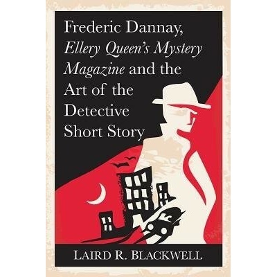 Frederic Dannay, Ellery Queens Mystery Magazine and the Art of the Detective Short Story Blackwell Laird R.Paperback