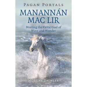 Pagan Portals - ManannA! n mac Lir - Meeting the Celtic God of Wave and Wonder | Morgan Daimler (ISBN: 9781785358104)