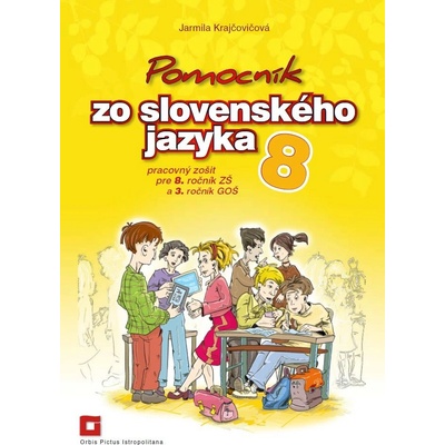 Pomocník zo slovenského jazyka 8 - pracovný zošit pre 8. ročník ZŠ a 3. ročník GOŠ - Jarmila Krajčovičová