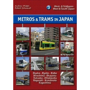 Metros & Trams in Japan 3: West- & Südjapan | Andrew Phipps, Robert Schwandl (ISBN: 9783936573541)