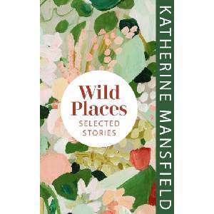 Wild Places | Katherine Mansfield (ISBN: 9781784878146)