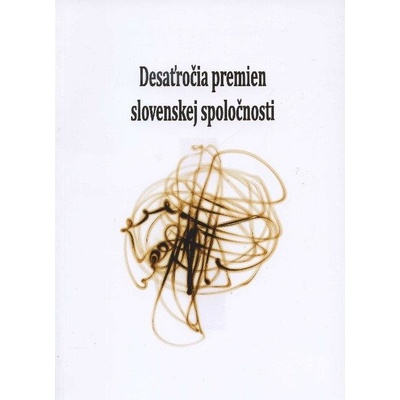 Desaťročia premien slovenskej spoločnosti - Magdalena Piscová
